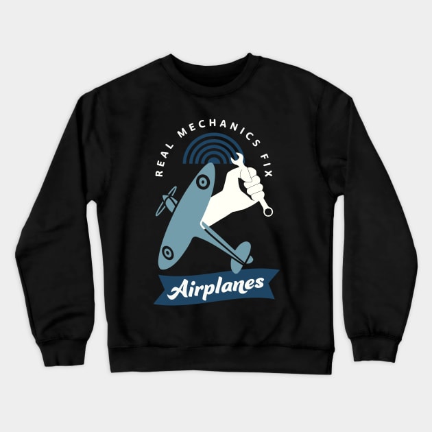 Real Mechanics Repair Airplanes Aviation Service Crewneck Sweatshirt by Foxxy Merch